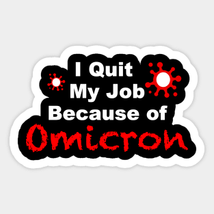 I quit My Job Because of Omicron Sticker